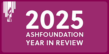 2025 ASHFoundation Year in Review